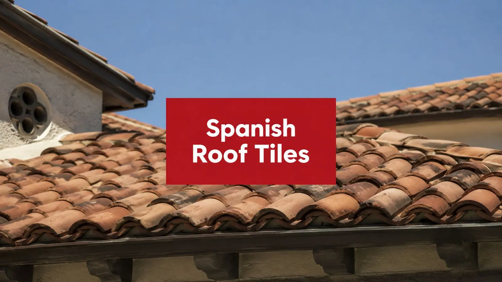 Spanish Style Roof Tiles: A Texas Homeowner’s Guide featured image